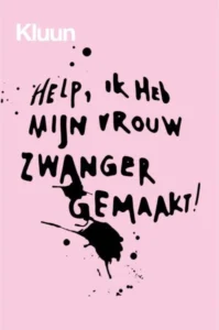Help ik heb mijn vrouw zwanger gemaakt