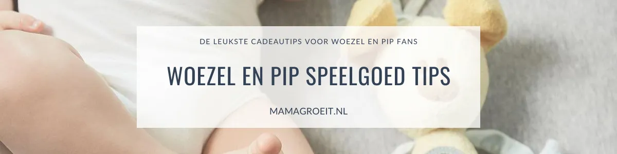 Woezel en Pip Speelgoed Tips